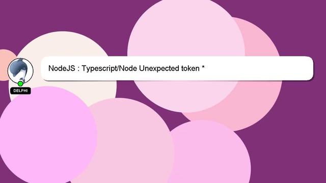 NodeJS : Typescript/Node Unexpected token * смотреть онлайн