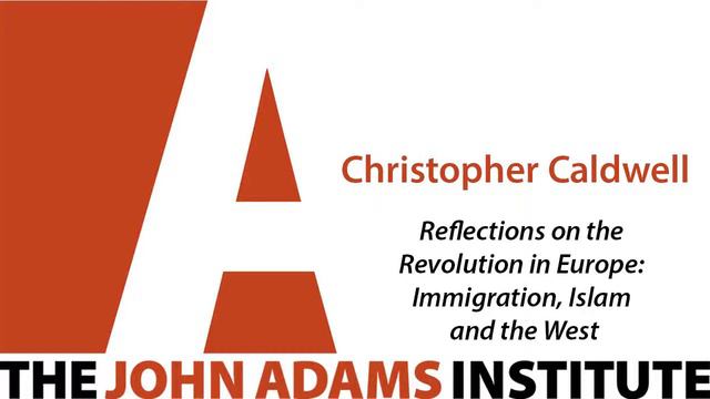 Christopher Caldwell on Reflections on the Revolution in Europe - The John Adams Institute смотреть онлайн