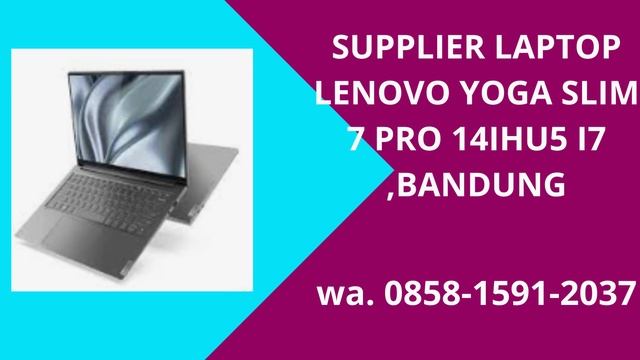 AGEN LAPTOP LENOVO YOGA SLIM 7 PRO 14IHU5 I5 ,BANDUNG WA.0858-1591-2037 смотреть онлайн
