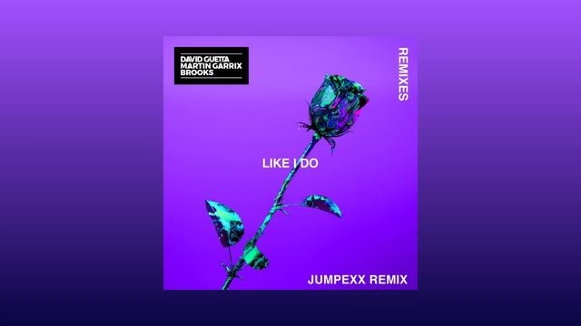 David Guetta, Martin Garrix & Brooks - Like I Do (Jumpexx Remix)[Soonvibes Contest] смотреть онлайн