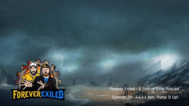 Forever Exiled - A Path of Exile (POE) Podcast - J-J-J-J Jam, Pump It Up! EP 24 смотреть онлайн