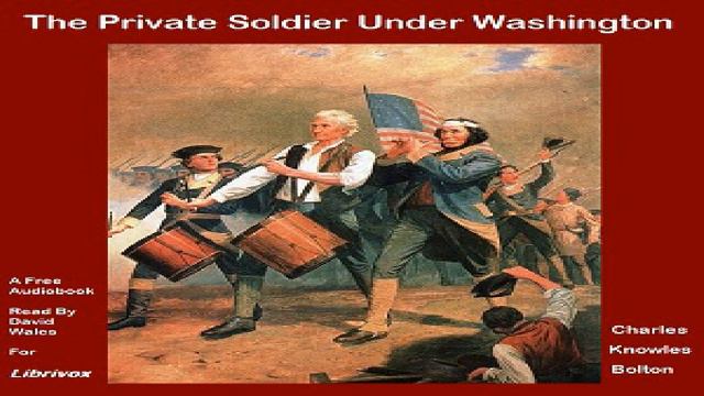 Private Soldier Under Washington | Charles Knowles Bolton | Early Modern, War & Military | 1/3 смотреть онлайн