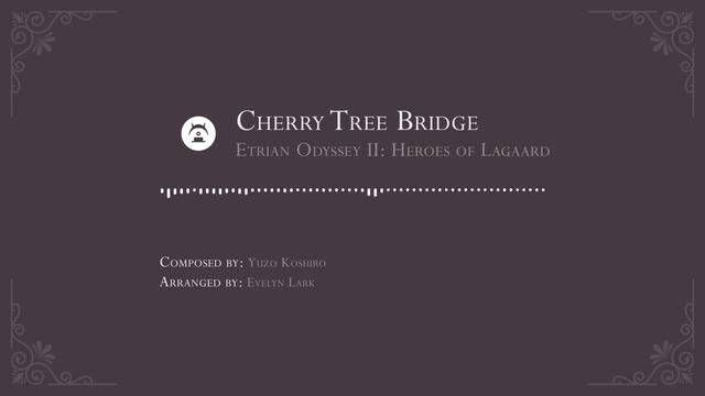Etrian Odyssey II: Heroes of Lagaard: Cherry Tree Bridge Arrangement смотреть онлайн