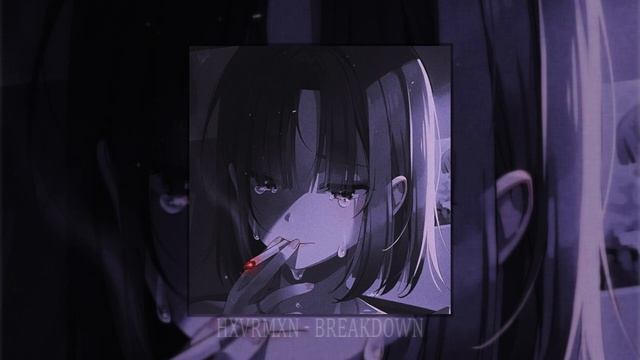 HXVRMXN - BREAKDOWN (slowed + reverb) смотреть онлайн