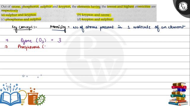 Out of ozone, phosphorus, sulphur and krypton, the elements having the lowest and highest atomici.. смотреть онлайн