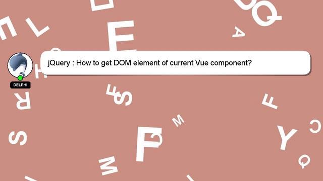 jQuery : How to get DOM element of current Vue component? смотреть онлайн