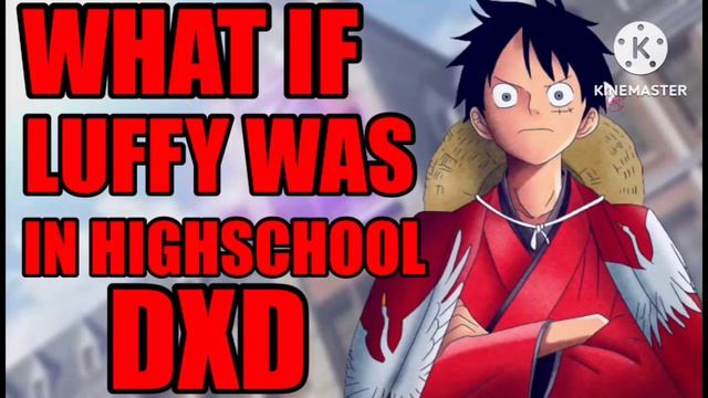 What If Luffy Was in Highschool Dxd Part 3 (The True Story Begins). смотреть онлайн