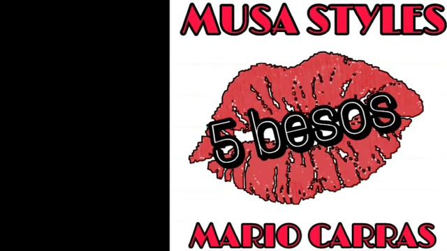 5 besos. MUSA STYLES WITH MARIO CARRAS. смотреть онлайн