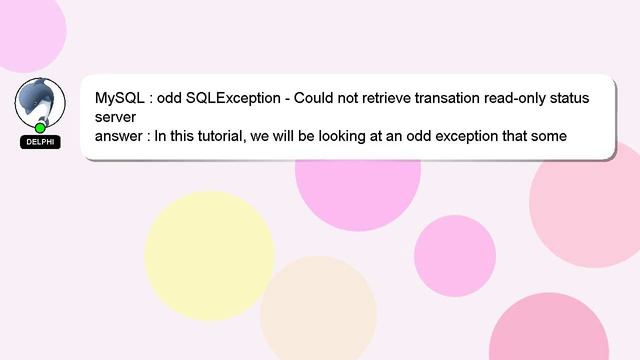 MySQL : odd SQLException - Could not retrieve transation read-only status server смотреть онлайн