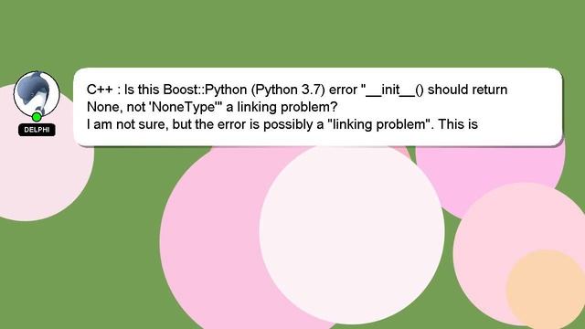 C++ : Is this Boost::Python (Python 3.7) error "__init__() should return None, not 'NoneType'" a li смотреть онлайн