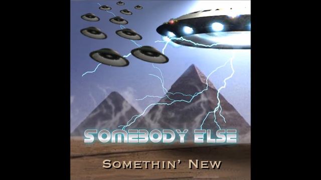 Somebody Else - Somethin' New