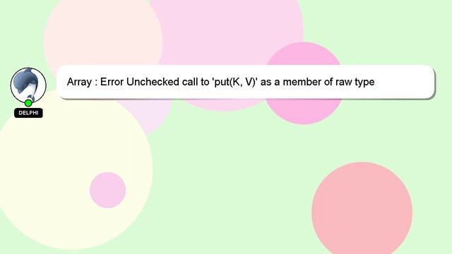 Array : Error Unchecked call to 'put(K, V)' as a member of raw type 'java.util.HashMap' смотреть онлайн