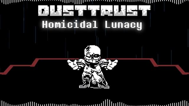 [Dustswap: Dusttrust] Homicidal Lunacy & Maniac's Revenge Animated Soundtrack