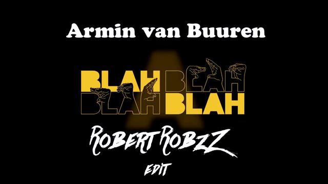 Armin Van Buuren - Blah Blah Blah (Robert RobzZ Edit)