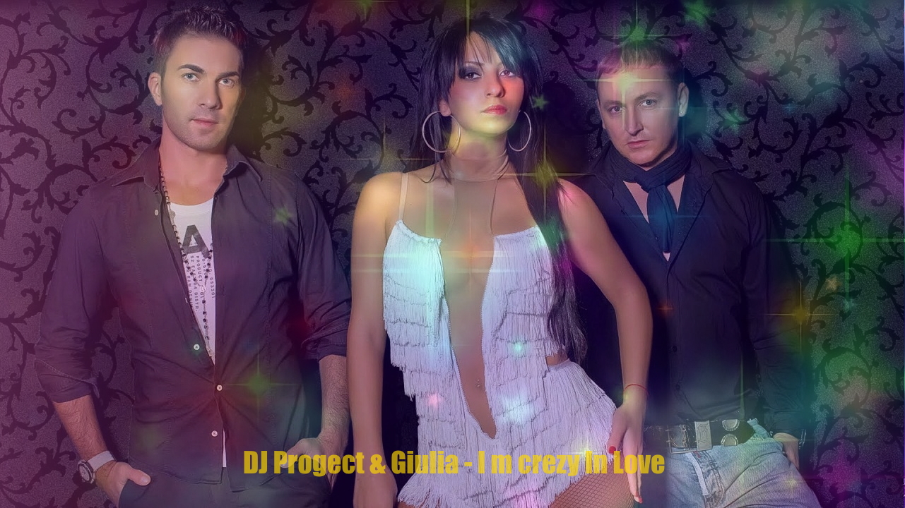 DJ Project & Giulia - I m Crazy In Love смотреть онлайн