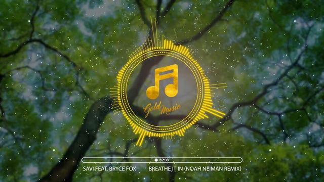 Savi Feat. Bryce Fox - Breathe It In (Noah Neiman Remix)
