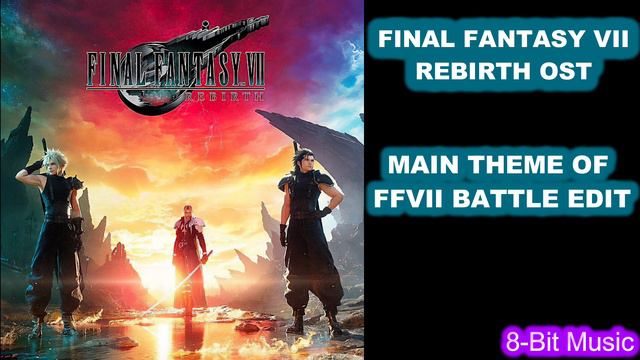 Final Fantasy VII Rebirth OST - Main Theme of FFVII - Battle Edit смотреть онлайн