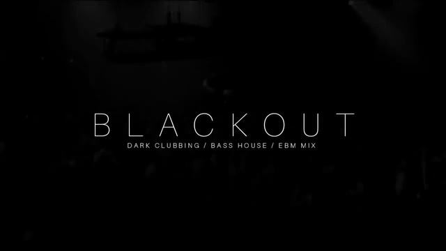 Dark Techno _ EBM _ Dark House Mix 'BLACKOUT' _ Dark Clubbing смотреть онлайн