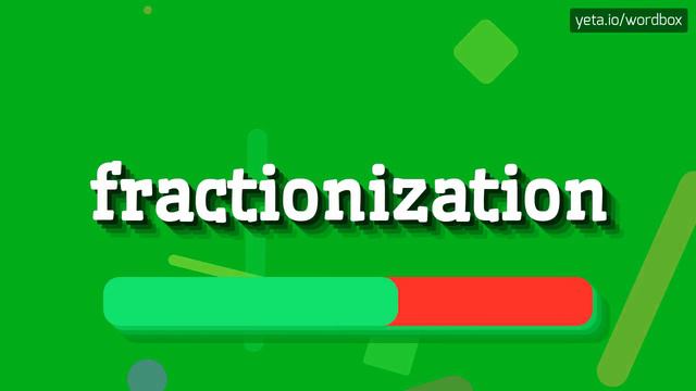 FRACTIONIZATION - HOW TO SAY FRACTIONIZATION? #fractionization смотреть онлайн
