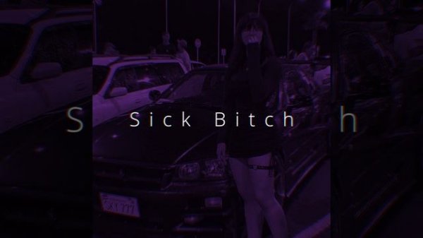 Sick Bitch (Speed)