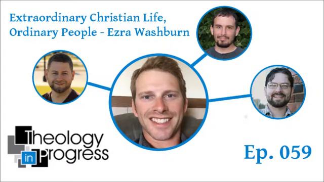 Extraordinary Christian Life, Ordinary People – Ezra Washburn – Ep 059 смотреть онлайн