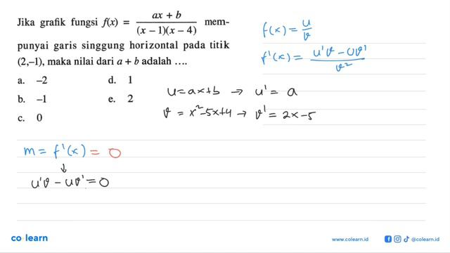 Jika grafik fungsi f(x)=(ax+b)/(x-1)(x-4) mempunyai garis singgung horizontal pada titik (2,-1), .. смотреть онлайн