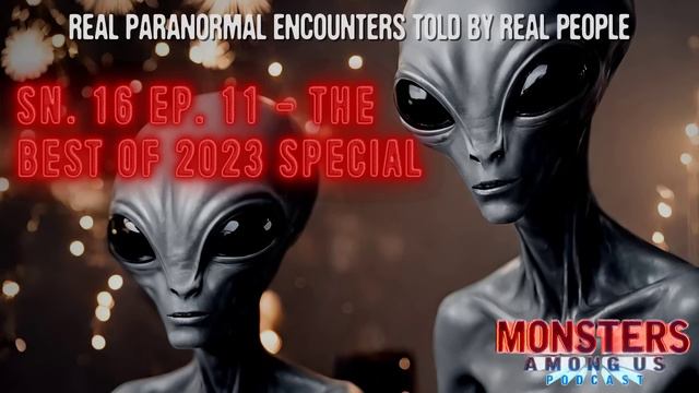 SN 16 EP 11 - THE BEST OF 2023 SPECIAL - TRUE PARANORMAL STORIES TOLD IN WITNESSES OWN VOICE смотреть онлайн
