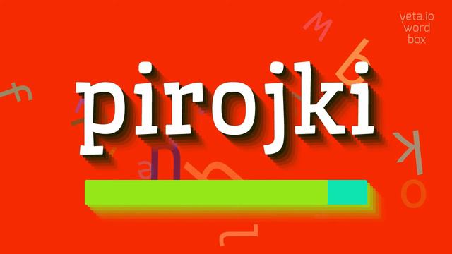 PIROJKI - HOW TO PRONOUNCE PIROJKI? смотреть онлайн
