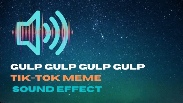Gulp Gulp Gulp Gulp - Tik Tok Meme Sound Effect смотреть онлайн