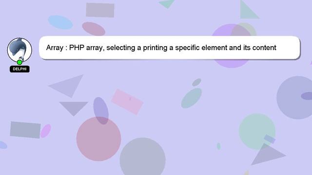 Array : PHP array, selecting a printing a specific element and its content смотреть онлайн