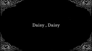 Daisy Bell - 1894 - Daisy, Daisy - Edward M. Favor - Vintage Singalong Lyrics