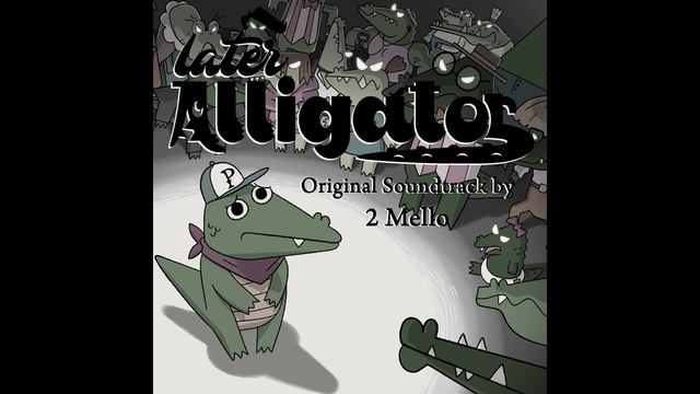Later Alligator OST - Later Alligator (Main Theme) смотреть онлайн