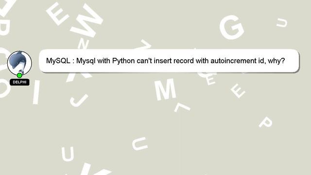 MySQL : Mysql with Python can't insert record with autoincrement id, why? смотреть онлайн