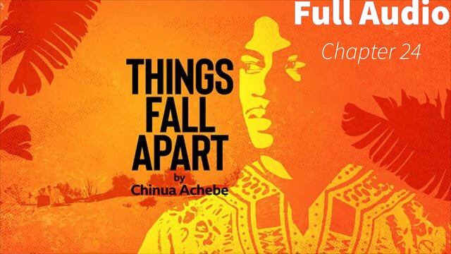Things Fall Apart Chapter 24 Full Audio Book смотреть онлайн