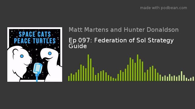 Ep 097: Federation of Sol Strategy Guide смотреть онлайн