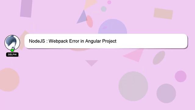 NodeJS : Webpack Error in Angular Project смотреть онлайн
