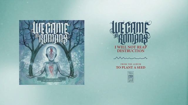 We Came As Romans "I Will Not Reap Destruction" смотреть онлайн