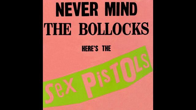 S̲ex P̲i̲stols - Never Mind the Bollocks, Here's the S̲ex P̲i̲stols смотреть онлайн