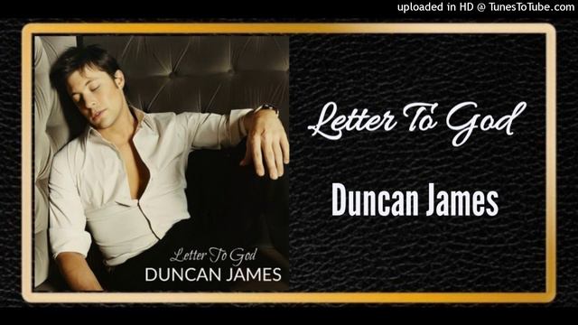 Letter To God - Duncan James смотреть онлайн