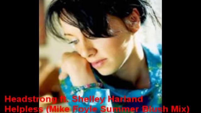 Headstrong Ft. Shelley Harland - Helpless (Mike Foyle Summer Blush Mix)