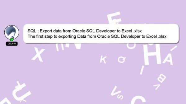 SQL : Export data from Oracle SQL Developer to Excel .xlsx