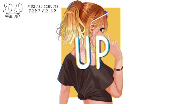 Nightcore - Keep Me Up - Michael Schulte (Lyrics) смотреть онлайн