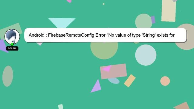 Android : FirebaseRemoteConfig Error "No value of type 'String' exists for parameter key" смотреть онлайн