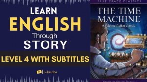 Learn English Through Story Level 4🔥|  The Time Machine | English Listening Practice