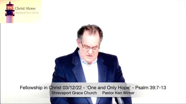 Fellowship in Christ 03/12/22 - 'One and Only Hope' - Psalm 39:7-13 - Full Message смотреть онлайн