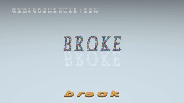 broke - pronunciation + Examples in sentences and phrases смотреть онлайн