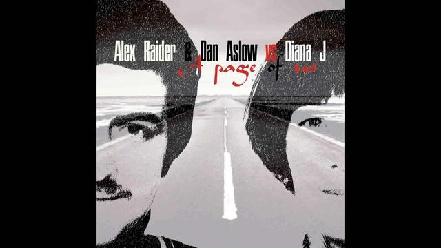 Alex Raider & Dan Aslow Vs Diana J - A Page Of Us (Diana J Original Mix) смотреть онлайн