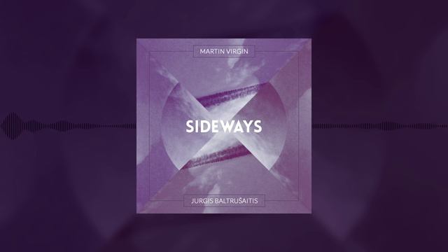 Martin Virgin - Sideways (ft. Jurgis Baltrusaitis) смотреть онлайн