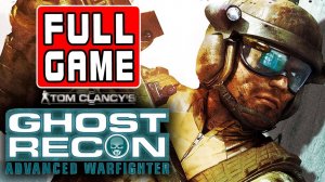 Tom Clancy's Ghost Recon: Advanced Warfighter - Full Game Walkthrough Longplay