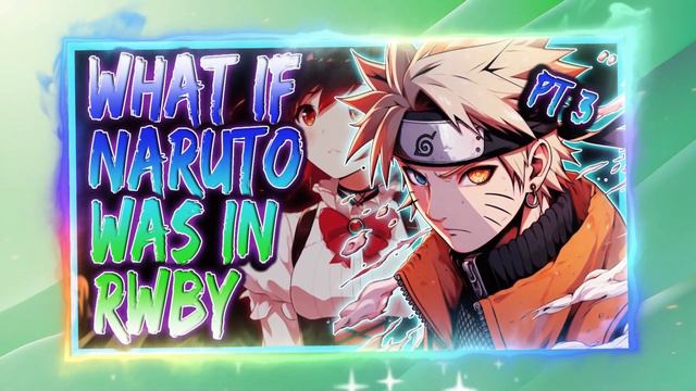 What If Naruto Was In RWBY | Dearest